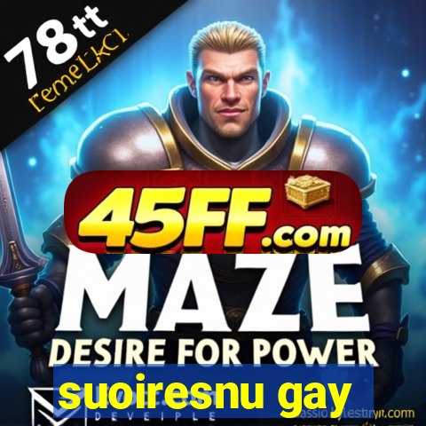 suoiresnu gay